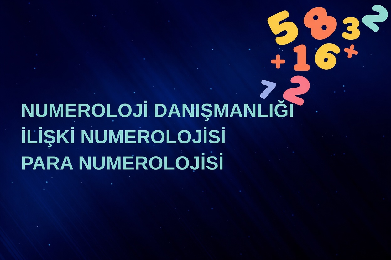 NUMEROLOJİ DANIŞMANLIĞI